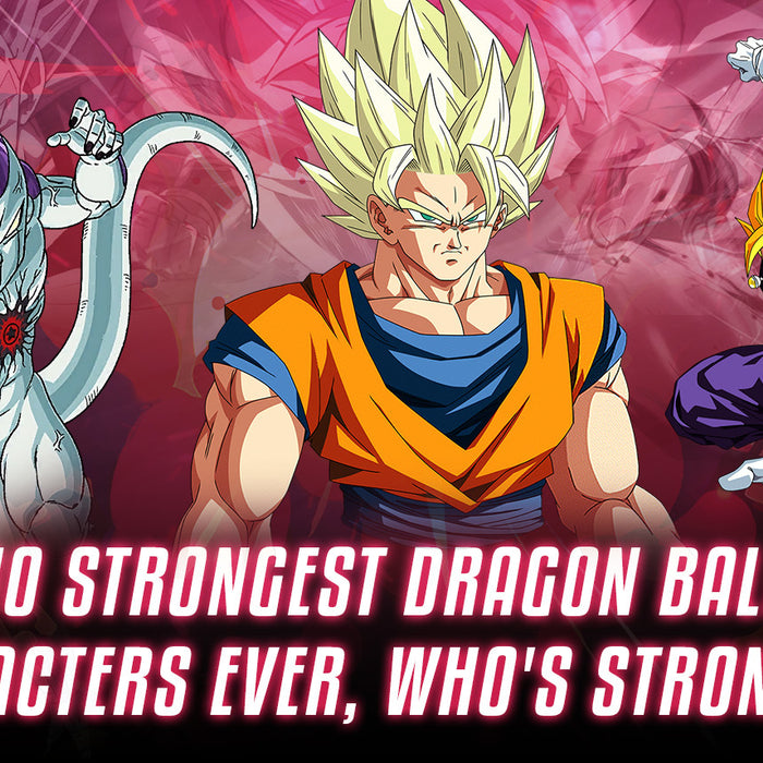Top Strongest Dragon Ball Characters Ever, Who's Strongest?